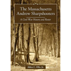 The Massachusetts Andrew Sharpshooters: A Civil War History and Roster - Paperback