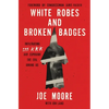 White Robes and Broken Badges: Infiltrating the KKK and Exposing the Evil Among Us - Hardcover