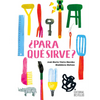 ¿Para Qué Sirve? - Hardcover