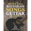 40 Old Time Bluegrass Songs - Guitar Songbook for Beginners with Tabs and Chords - Paperback