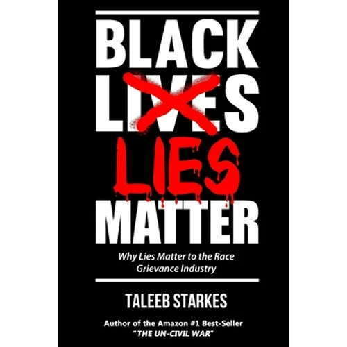 Black Lies Matter: Why Lies Matter to the Race Grievance Industry - Paperback