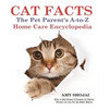 Cat Facts: THE PET PARENTS A-to-Z HOME CARE ENCYCLOPEDIA: Kitten to Adult, Disease & Prevention, Cat Behavior Veterinary Care, First Aid, Holistic Med - Paperback