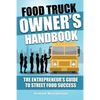 Food Truck Owner's Handbook - The Entrepreneur's Guide to Street Food Success - Paperback