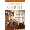 To Prefer Nothing to Christ: The Monastic Mission of the English Benedictine Congregation - Paperback