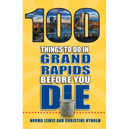 100 Things to Do in Grand Rapids Before You Die - Paperback