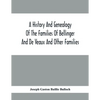 A History And Genealogy Of The Families Of Bellinger And De Veaux And Other Families - Paperback