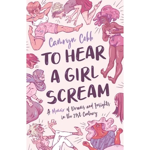 To Hear a Girl Scream: A Memoir of Dreams and Insights in the 21st Century - Paperback