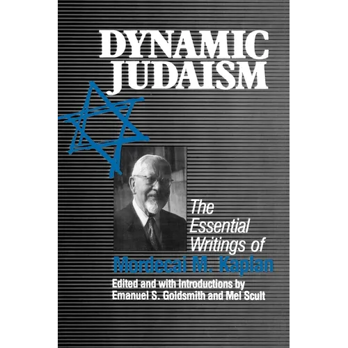 Dynamic Judaism: The Essential Writings of Mordecai M. Kaplan - Paperback