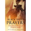 Black Sheep Prayers: Transformative prayers for permanent change! - Paperback