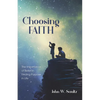 Choosing Faith: The Importance of Belief in Finding Purpose in Life - Paperback