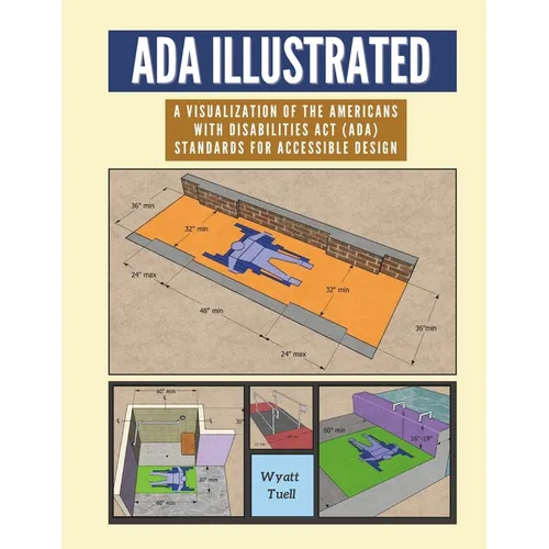 ADA Illustrated: A Visualization of the 2010 Americans with Disabilities Act (ADA) Standards for Accessible Design - Paperback