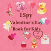 I Spy Valentine's Day Book for Kids: Valentine's Day activity book for kids, toddlers and preschoolers /Gift suitable for girls and boys / Coloring an - Paperback