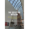 The Effective Museum: Rethinking Museum Practices to Increase Impact - Hardcover
