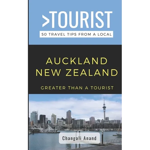 Greater Than a Tourist- Auckland New Zealand: 50 Travel Tips from a Local - Paperback