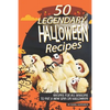 50 Legendary Halloween Recipes: Recipes for All Seasons to Put a New Spin on Halloween - Paperback