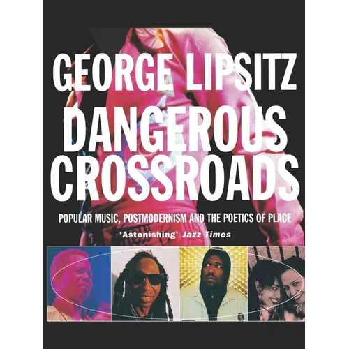 Dangerous Crossroads: Popular Music, Postmodernism and the Poetics of Place - Paperback
