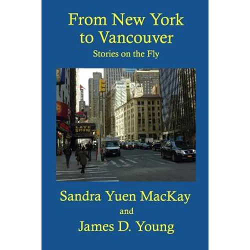 From New York to Vancouver: Stories on the Fly - Paperback