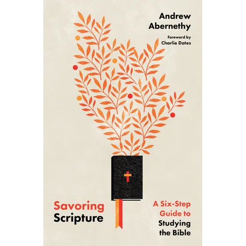 Savoring Scripture: A Six-Step Guide to Studying the Bible - Paperback