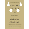 What the Dog Saw: And Other Adventures - Hardcover