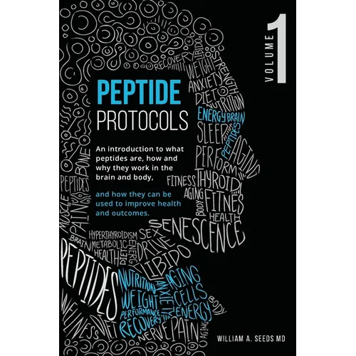 Peptide Protocols: An Introduction to What Peptides Are, How and Why They Work, and How They Can Be Used to Improve Health and Outcomes - Paperback