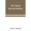 The tale of the two brothers, a fairy tale of ancient Egypt; the d'Orbiney papyrus in hieratic characters in the British Museum - Paperback