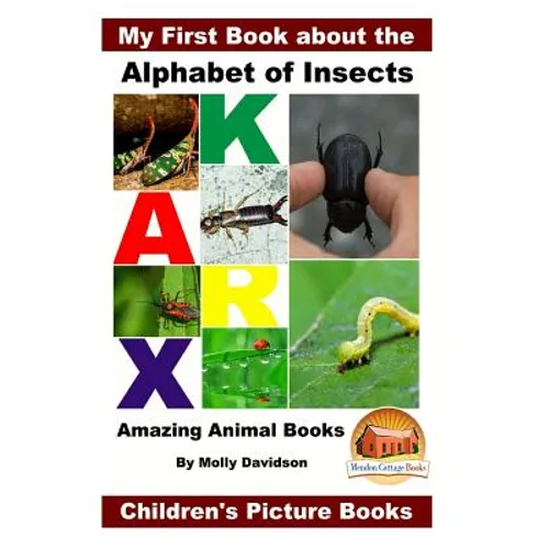My First Book about the Alphabet of Insects - Amazing Animal Books - Children's Picture Books - Paperback