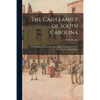 The Cash Family of South Carolina: a Truthful Account of the Many Crimes Committed by the Carolina Cavalier Outlaws - Paperback