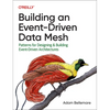 Building an Event-Driven Data Mesh: Patterns for Designing & Building Event-Driven Architectures - Paperback