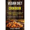 Vegan Diet Cookbook: The Plan to Achieve the Keto-Vegetarian Lifestyle, to Burn Fat and Stimulate Your Energy (Everyday Vegan Recipes and Clean Eating - Paperback