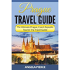 Prague Travel Guide: The Ultimate Prague, Czech Republic Tourist Trip Travel Guide - Paperback