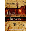 Half Broken Things - Paperback