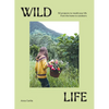 Wild Life: 50 Projects to Rewild Your Life from the Home to Outdoors - Hardcover