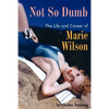 Not So Dumb: The Life and Career of Marie Wilson - Paperback