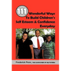 111 Wonderful Ways To Build Children's Self Esteem & Confidence Everyday - Hardcover