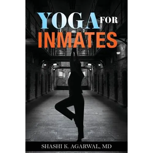 Yoga for Inmates: Repairing, recharging and revitalizing your physical, emotional and spiritual self during incarceration - Paperback