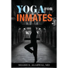 Yoga for Inmates: Repairing, recharging and revitalizing your physical, emotional and spiritual self during incarceration - Paperback