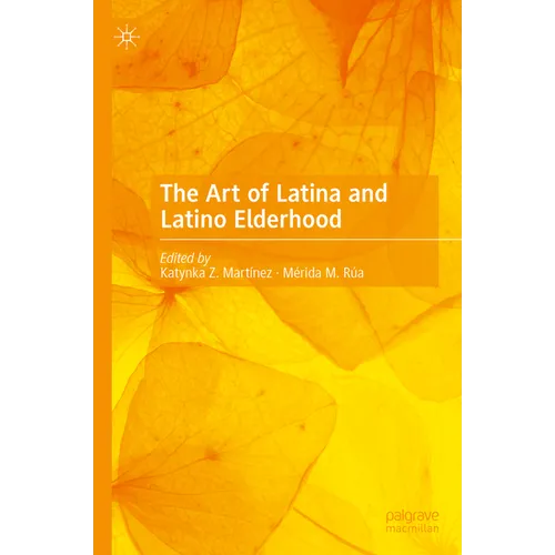 The Art of Latina and Latino Elderhood - Hardcover