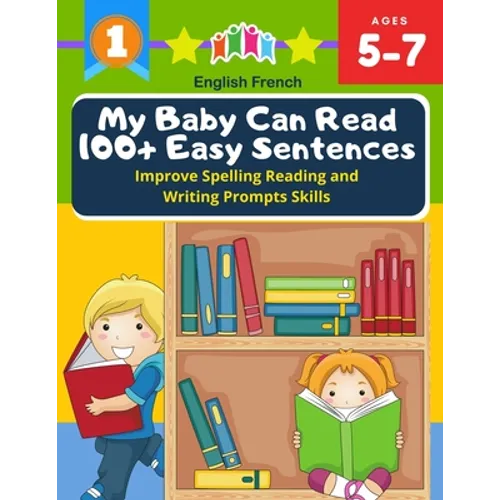 My Baby Can Read 100+ Easy Sentences Improve Spelling Reading And Writing Prompts Skills English French: 1st basic vocabulary with complete Dolch Sigh - Paperback