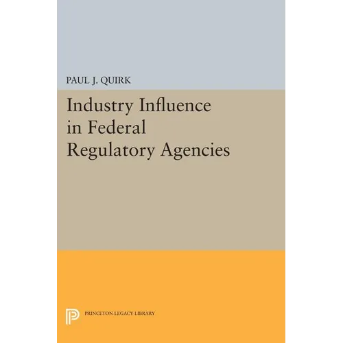 Industry Influence in Federal Regulatory Agencies - Paperback