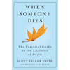 When Someone Dies: The Practical Guide to the Logistics of Death - Paperback