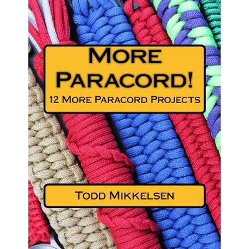 More Paracord!: 12 More Paracord Projects - Paperback