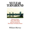 Nuclear Turnaround: Recovery from Three Mile Island and the Lessons for The Future of Nuclear Power - Paperback