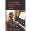 The Visible and Invisible in Piano Technique - A Digest - Paperback