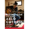 Rising Son: The Life and Music of Arlo Guthrie Volume 10 - Hardcover