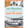 Lost Attractions of Hampton Roads - Paperback