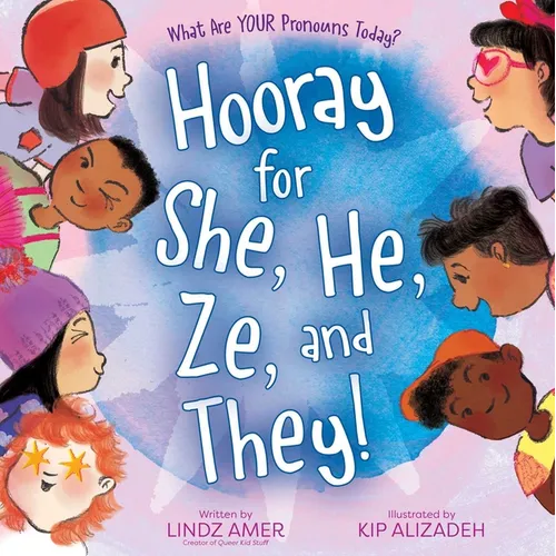 Hooray for She, He, Ze, and They!: What Are Your Pronouns Today? - Hardcover