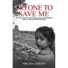 No One to Save Me: A true story of child sexual abuse, abandonment, neglect and a mother's betrayal. This is how I survived. - Paperback