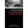 Cultivate Courage: Face Fear. Fulfill Dreams. - Paperback