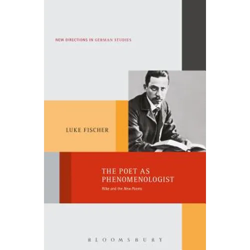 The Poet as Phenomenologist: Rilke and the New Poems - Paperback