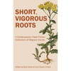 Short, Vigorous Roots: A Contemporary Flash Fiction Collection of Migrant Voices - Paperback